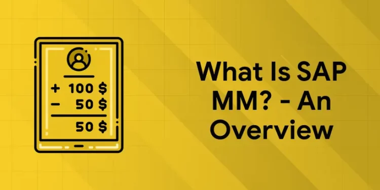 What is SAP MM - An Overview