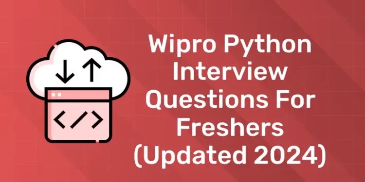 Wipro Python Interview Questions for Freshers (Updated 2024)