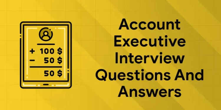 Account Executive Interview Questions and Answers