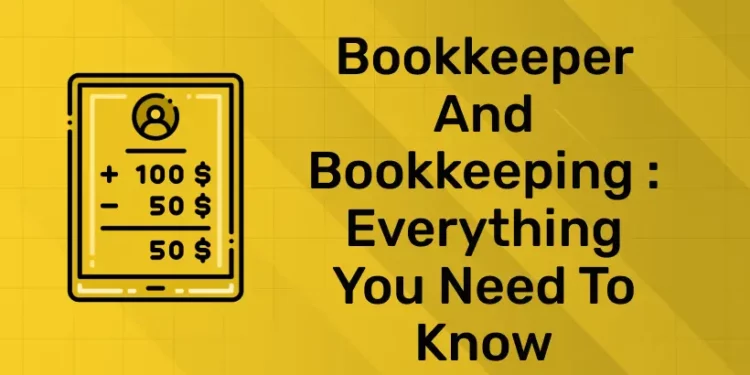 Bookkeeper and Bookkeeping Everything you need to know