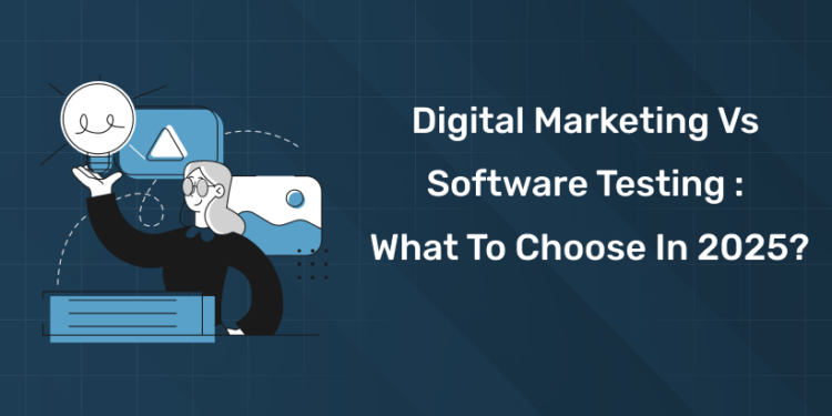 Digital Marketing vs Software Testing What to choose in 2025