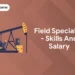 Field Specialist - Skills and Salary
