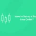 How to Set up a Stop-Loss Order