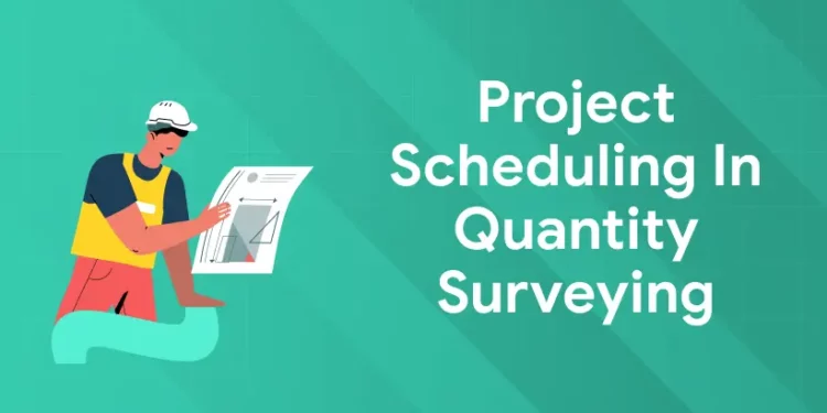 Project Scheduling in Quantity Surveying