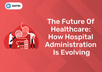 The Future of Healthcare How Hospital Administration is Evolving