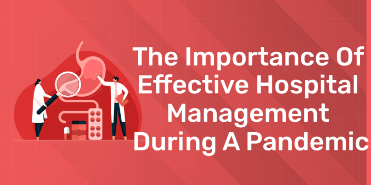 The Importance of Effective Hospital Management During a Pandemic