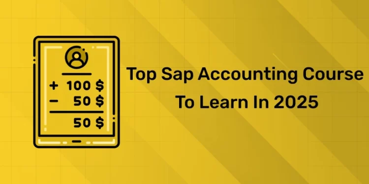 Top Sap Accounting Course to Learn in 2025