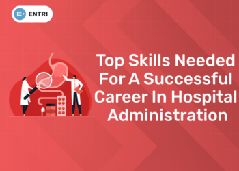 Top Skills Needed for a Successful Career in Hospital Administration