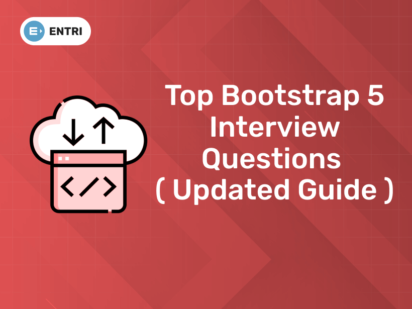 Top Bootstrap 5 Interview Questions ( Updated Guide ) - Entri Blog