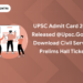 UPSC Admit Card 2024 Released