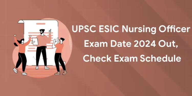 UPSC ESIC Nursing Officer Exam Date