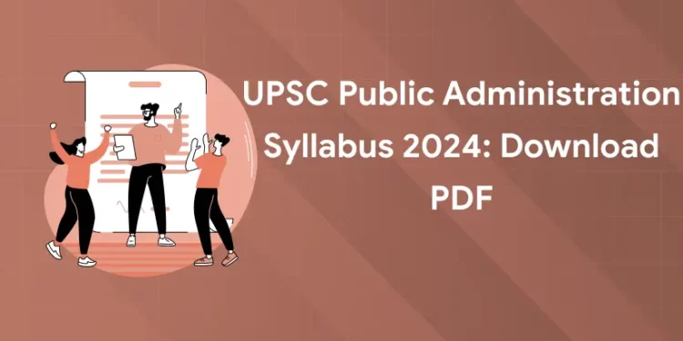 UPSC Public Administration Syllabus 2024 Download PDF