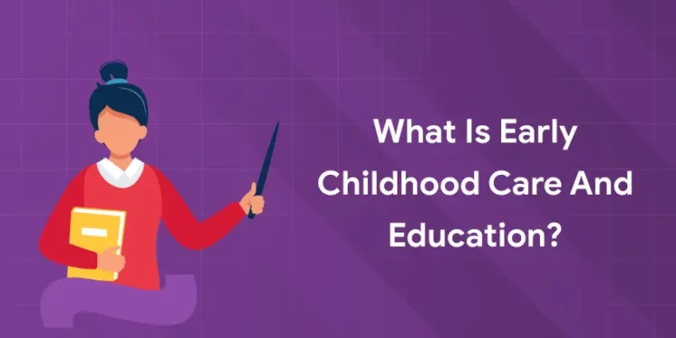 What is Early Childhood Care and Education