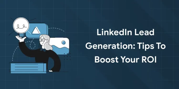 How to generate leads on LinkedIn