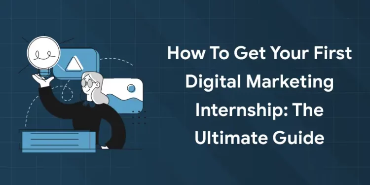 How to Get Your Digital Marketing Internship