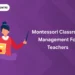 Montessori Classroom Management for Teachers