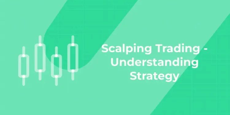 Scalping Trading – Understanding Strategy