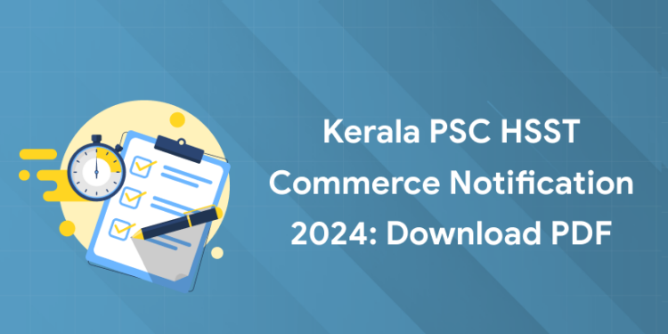 Kerala PSC HSST Commerce Notification 2024 Out: Download PDF, Apply Link