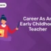 Career As An Early Childhood Teacher