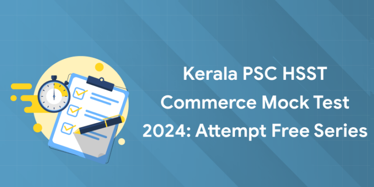 Kerala PSC HSST Commerce Mock Test 2024: Attempt Free Series