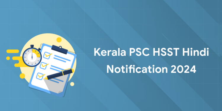Kerala PSC HSST Hindi Notification 2024: PDF, Apply Link, Eligibility