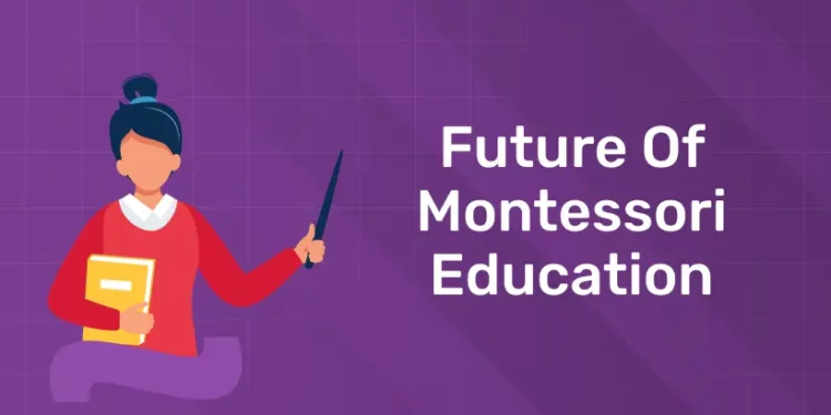 Future Of Montessori Education