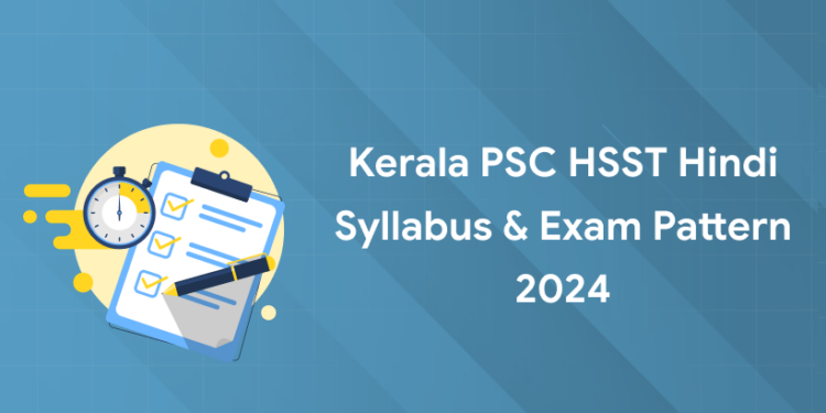 Kerala PSC HSST Hindi Syllabus & Exam Pattern 2024: Download PDF, Link