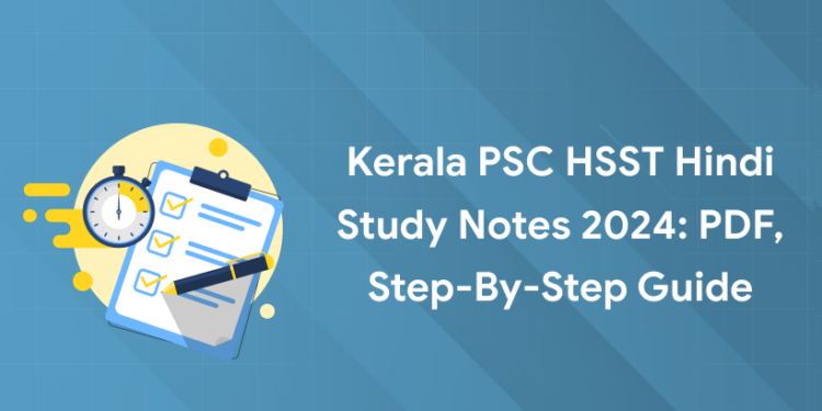 Kerala PSC HSST Hindi Study Notes 2024: PDF, Step-by-Step Guide
