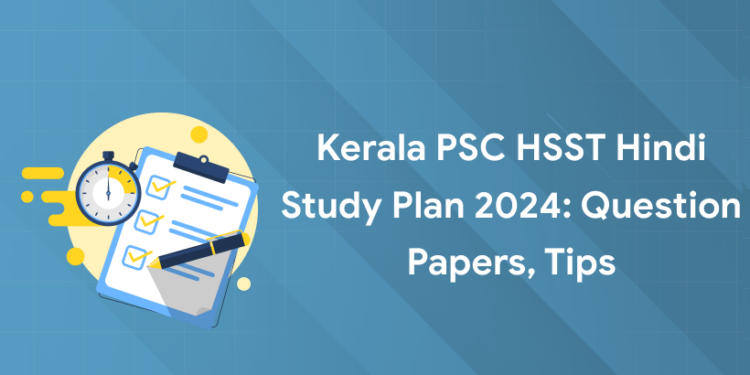 Kerala PSC HSST Hindi Study Plan 2024: Question Papers, Tips