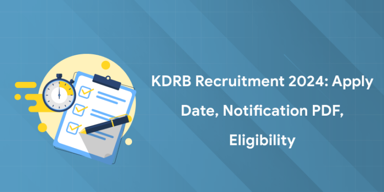 KDRB Recruitment 2024: Apply Date, Notification PDF, Eligibility