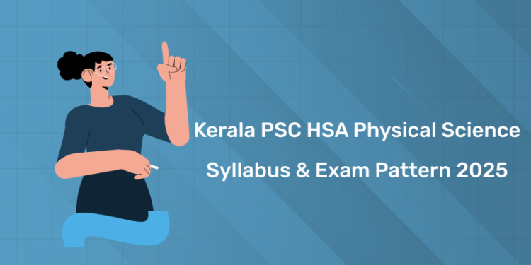 Kerala PSC HSA Physical Science Syllabus & Exam Pattern 2025 PDF