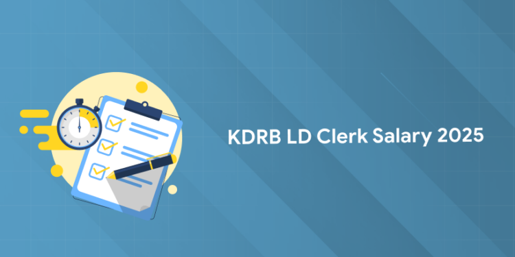 KDRB LD Clerk Salary 2025: Pay Structure, Allowances & Perks