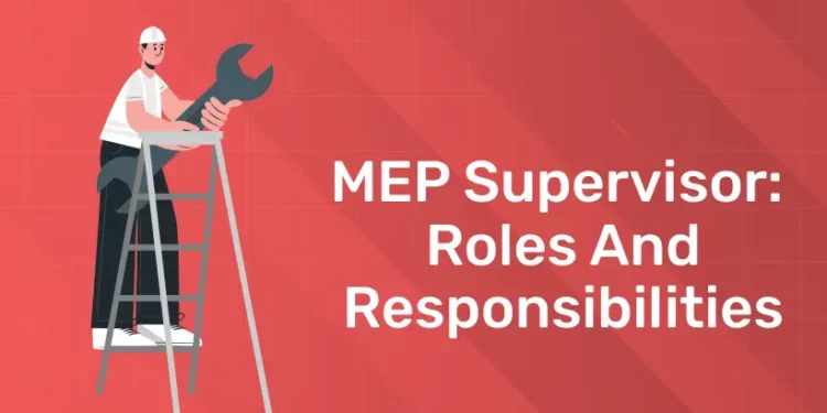 MEP Supervisor: Roles and Responsibilities