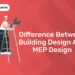 Difference Between Building Design and MEP Design