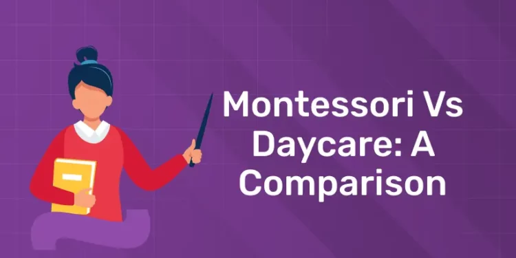 Montessori Vs Daycare: A Comparison
