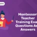Montessori Teacher Training Exam Questions and Answers
