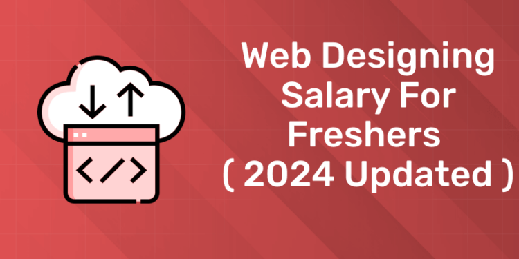 Web designing Salary for Freshers ( 2024 Updated ) (1)
