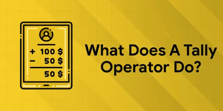 What Does a Tally Operator Do
