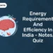 Energy Requirement and Efficiency in India - Notes, Quiz