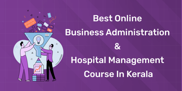 Best Online Business Administration & Hospital Management Course in Kerala