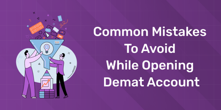 Common Mistakes to Avoid While Opening Demat Account