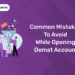Common Mistakes to Avoid While Opening Demat Account