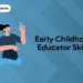 Early Childhood Educator Skills