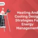 Heating and Cooling Design Strategies for Energy Management