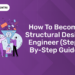 How to Become Structural Design Engineer