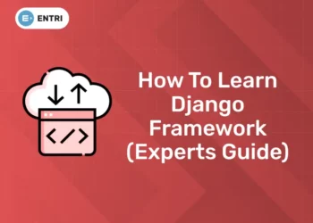 How to Learn Django Framework (Experts Guide)