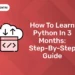 How to Learn Python in 3 Months Step-by-Step Guide