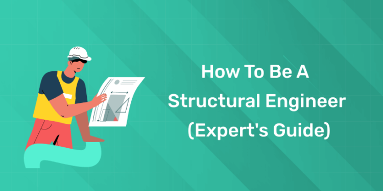 How to be a Structural Engineer (Expert's Guide)