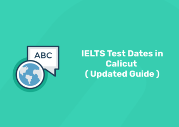 IELTS Test Dates in Calicut ( Updated Guide )