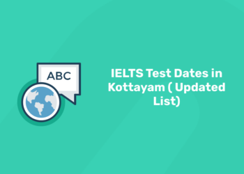 IELTS Test Dates in Kottayam ( Updated List)